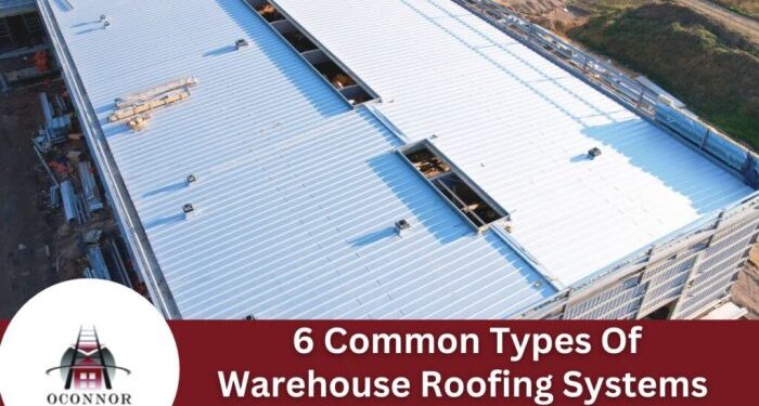 6 Common Types Of Warehouse Roofing Systems In 2025